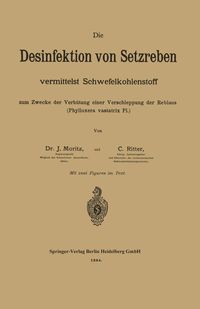 Produktbild: Die Desinfektion von Setzreben vermittelst Schwefelkohlenstoff zum Zwecke der Verh&uuml;tung einer Verschleppung der Reblaus (Phylloxera vastatrix Pl.)