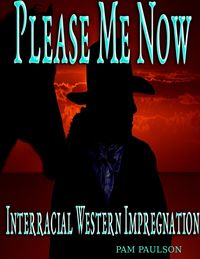 Produktbild: Please Me Now :Interracial Western Impregnation