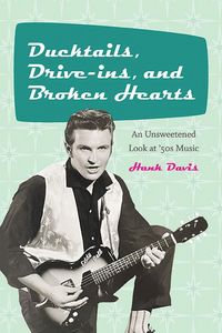 Produktbild: Ducktails, Drive-ins, and Broken Hearts