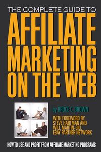 Produktbild: The Complete Guide to Affiliate Marketing on the Web