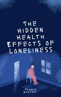Produktbild: The Hidden Health Effects Of Loneliness