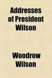 Produktbild: Addresses of President Wilson
