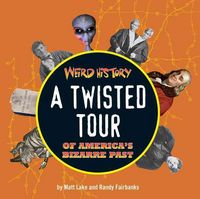 Produktbild: Weird History: A Twisted Tour of America's Bizarre Past
