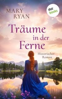 Produktbild: Tr&auml;ume in der Ferne - Die irische Auswanderer-Saga