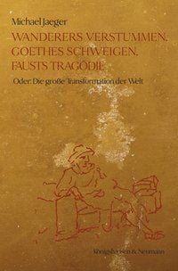 Produktbild: Wanderers Verstummen, Goethes Schweigen, Fausts Trag&ouml;die