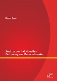 Produktbild: Ans&auml;tze zur individuellen Betreuung von Demenzkranken