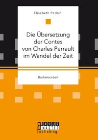 Produktbild: Die &Uuml;bersetzung der Contes von Charles Perrault im Wandel der Zeit