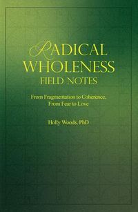 Produktbild: Radical Wholeness Field Notes