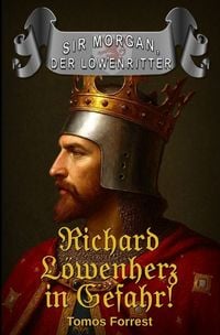Produktbild: Sir Morgan der L&ouml;wenritter / Richard L&ouml;wenherz in Gefahr!