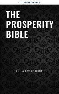 Produktbild: The Prosperity Bible: The Greatest Writings of All Time On The Secrets To Wealth And Prosperity