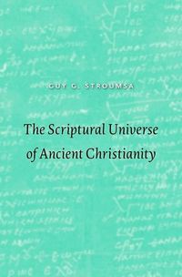 Produktbild: Stroumsa, G: The Scriptural Universe of Ancient Christianity