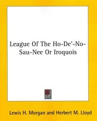Produktbild: League of the Ho-de'-No-Sau-Nee or Iroquois