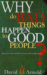 Bild vom Artikel Why Do Bad Things Happen to Good People: Answers to One of Life's Greatest Moral Questions vom Autor David Arnold