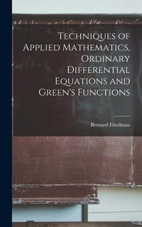 Produktbild: Techniques of Applied Mathematics, Ordinary Differential Equations and Green's Functions