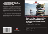 Produktbild: Cours int&eacute;gr&eacute; de ma&icirc;trise en biblioth&eacute;conomie et sciences de l'information en Inde