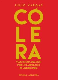 Produktbild: C&oacute;lera : viaje de exploraci&oacute;n por los arrabales de Madrid, 1885