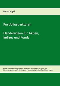 Portfoliostrukturen - Handelsideen für Aktien, Indizes und Fonds - Aufbau individueller Portfolios und Anwendung von Indikatoren, Risiko- und Moneyman