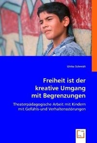 Produktbild: Ulrike Schmidt: Freiheit ist der kreative Umgang mit Begrenz