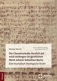Produktbild: Die Choralmelodie "Herzlich tut mich verlangen" im geistlichen Werk Johann Sebastian Bachs