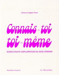 Produktbild: Connais-toi toi-m&ecirc;me : guide d'auto-exploration du sexe f&eacute;minin