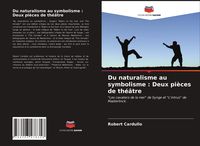 Produktbild: Du naturalisme au symbolisme : Deux pi&egrave;ces de th&eacute;&acirc;tre