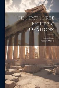 Bild vom Artikel The First Three Philippic Orations; vom Autor Demosthenes