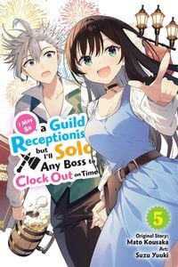 Produktbild: I May Be a Guild Receptionist, but I'll Solo Any Boss to Clock Out on Time, Vol. 5 (manga)