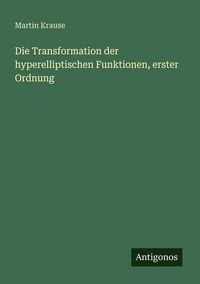 Produktbild: Die Transformation der hyperelliptischen Funktionen, erster Ordnung