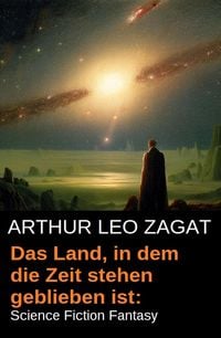 Produktbild: Das Land, in dem die Zeit stehen geblieben ist: Science Fiction Fantasy