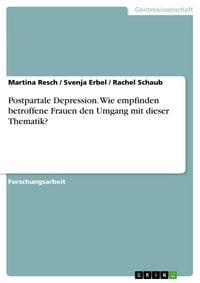 Produktbild: Postpartale Depression. Wie empfinden betroffene Frauen den Umgang mit dieser Thematik?