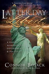 Produktbild: Latter-Day Liberty: A Gospel Approach to Government and Politics