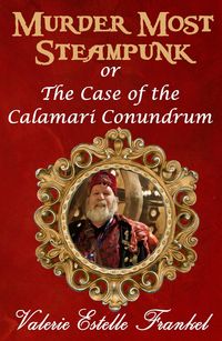 Produktbild: Murder Most Steampunk or The Case of the Calamari Conundrum