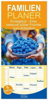 Produktbild: Familienplaner 2026 - Erntegl&uuml;ck - Eine handvoll s&uuml;&szlig;er Fr&uuml;chte zum Anbei&szlig;en mit 5 Spalten (Wandkalender, 21 x 45 cm) CALVENDO