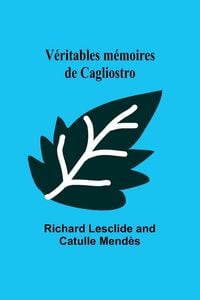 Produktbild: V&eacute;ritables m&eacute;moires de Cagliostro