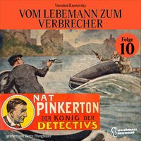 Produktbild: Vom Lebemann zum Verbrecher (Nat Pinkerton - Der K&ouml;nig der Detectivs, Folge 10)