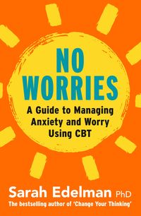 Produktbild: No Worries: A Guide to Releasing Anxiety and Worry Using CBT