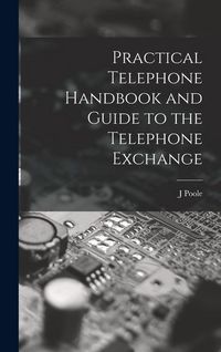 Produktbild: Practical Telephone Handbook and Guide to the Telephone Exchange