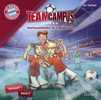 Produktbild: FC Bayern Team Campus - Nachwuchskicker im Fu&szlig;balltraum (H&ouml;rbuch Band 2)