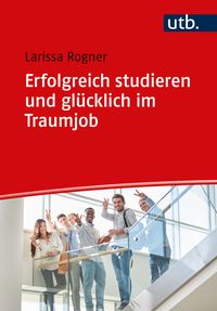 Produktbild: Erfolgreich studieren und gl&uuml;cklich im Traumjob