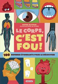 Produktbild: Le corps, c'est fou ! : 100 nombres &eacute;tonnants pour le d&eacute;couvrir