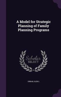 Produktbild: A Model for Strategic Planning of Family Planning Programs