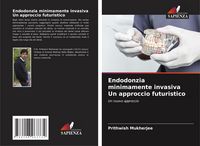Produktbild: Endodonzia minimamente invasiva Un approccio futuristico
