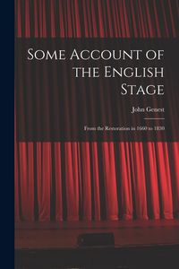 Produktbild: Some Account of the English Stage: From the Restoration in 1660 to 1830