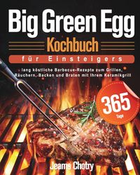 Bild vom Artikel Big Green Egg Kochbuch fu¿r Einsteiger vom Autor Jeams Chotry