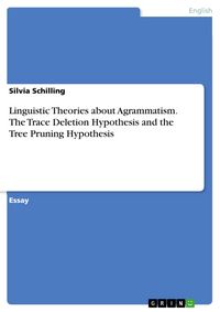 Produktbild: Linguistic Theories about Agrammatism. The Trace Deletion Hypothesis and the Tree Pruning Hypothesis