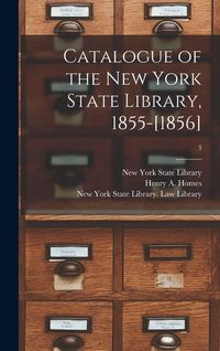 Produktbild: Catalogue of the New York State Library, 1855-[1856]; 3