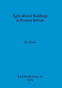 Produktbild: Agricultural Buildings in Roman Britain