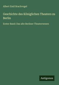 Produktbild: Geschichte des K&ouml;niglichen Theaters zu Berlin