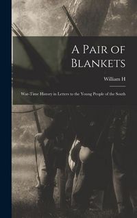Produktbild: A Pair of Blankets; War-time History in Letters to the Young People of the South