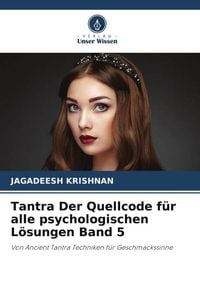 Produktbild: Tantra Der Quellcode f&uuml;r alle psychologischen L&ouml;sungen Band 5